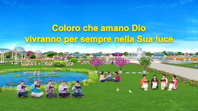 Coloro che amano Dio vivranno per sempre nella Sua luce