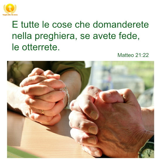 Se avete fede, le otterrete.