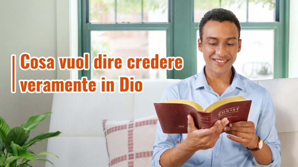 Cosa vuol dire credere veramente in Dio