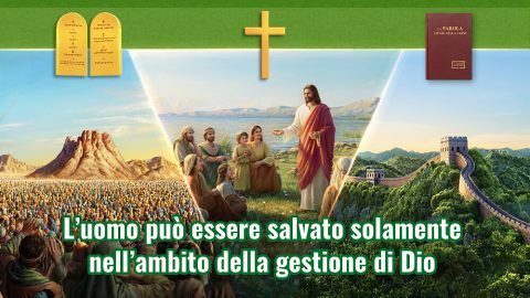 L’uomo può essere salvato solamente nell’ambito della gestione di Dio