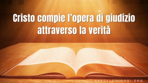Cristo compie l’opera di giudizio attraverso la verità