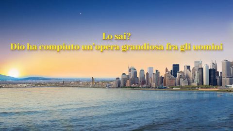 Lo sai? Dio ha compiuto un’opera grandiosa fra gli uomini