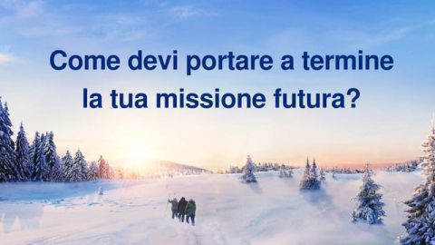 Come devi portare a termine la tua missione futura