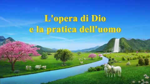 L’opera di Dio e la pratica dell’uomo