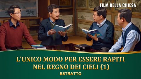 Film della chiesa | L'unico modo per essere rapiti nel Regno dei Cieli (1) – (Estratto)